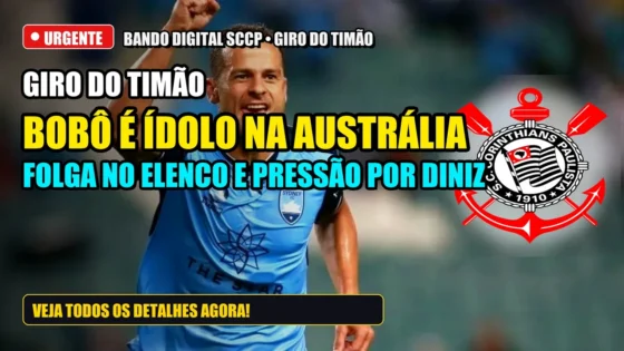 Giro do Corinthians: Sucesso de Bobô na Austrália, folga do elenco e bastidores sobre Diniz